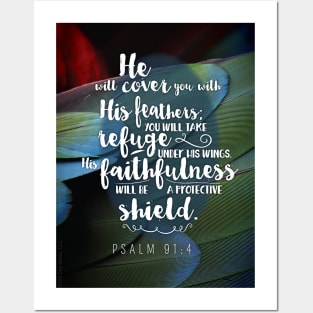 He will cover you with His feathers, you will take refuge. Psalm 91:4 Posters and Art